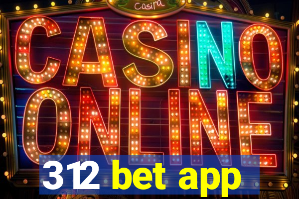 312 bet app